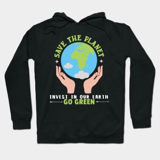 Save The Planet Invest In Our Earth Go Green Earth Day Hoodie